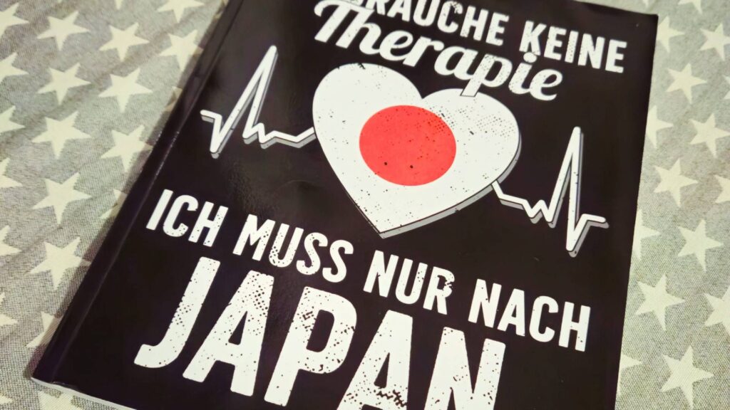 Ich brauche keine Therapie, ich muss nur nach Japan